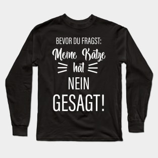 Bevor Du Fragst: Meine Katze Hat Nein Gesagt! Long Sleeve T-Shirt